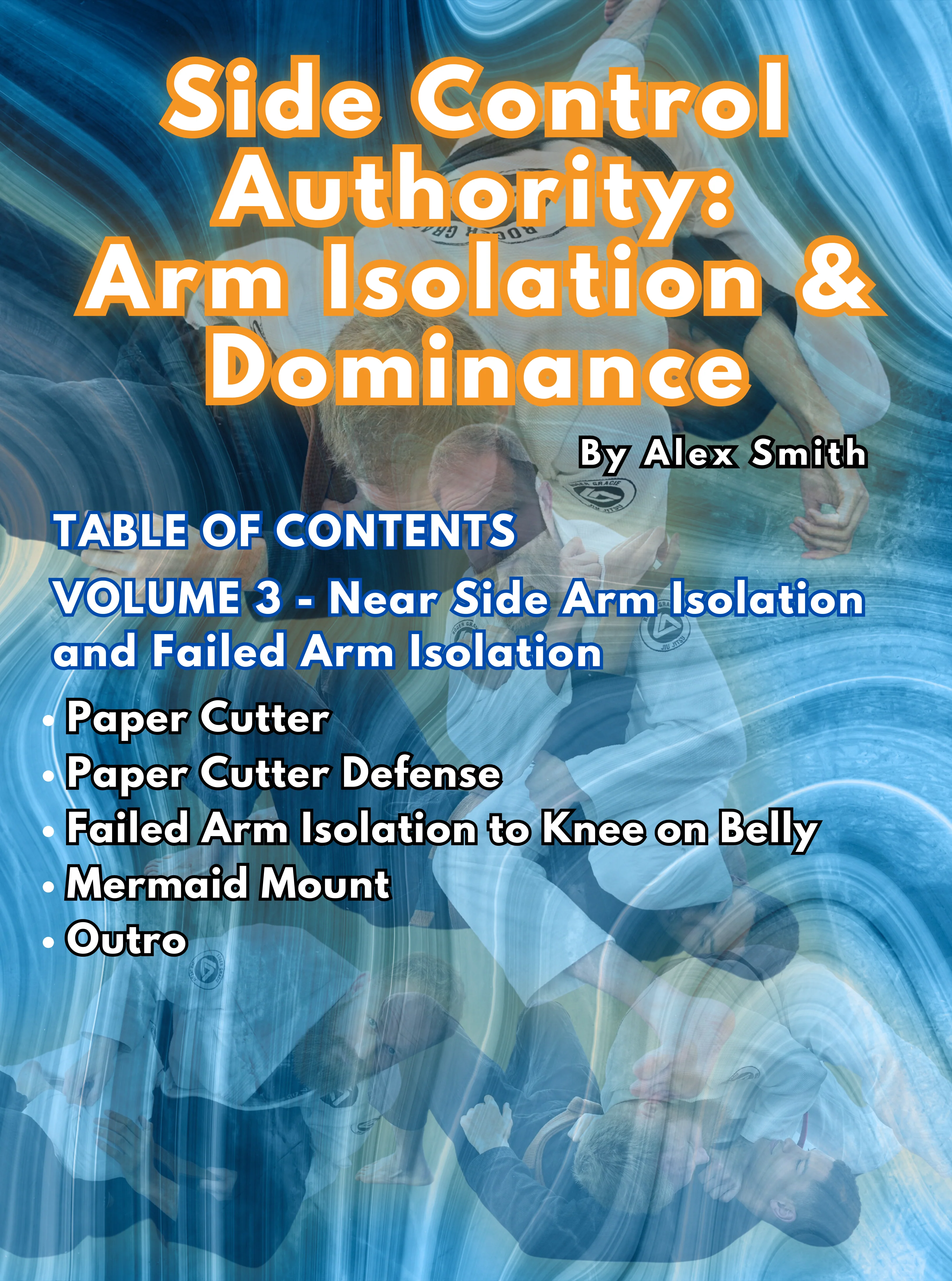 Side Control Authority: Arm Isolation and Dominance by Alex Smith - Image 3